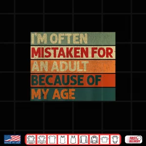 Design Im Often Mistaken for an Adult Because of My Age Shirt
