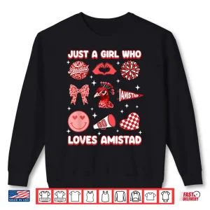 Sweatshirt Just A Girl Who Loves Amistad House of Friendship Shirt