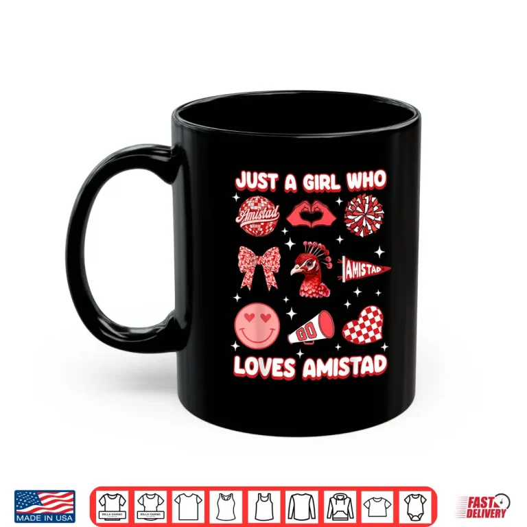 Mug Just A Girl Who Loves Amistad House of Friendship Shirt