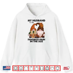 Hoodie My Husband is My Favorite Pain in The Ass Gnomes Shirt