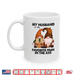 Mug My Husband is My Favorite Pain in The Ass Gnomes Shirt
