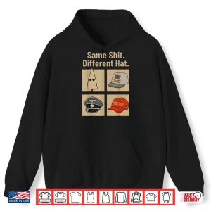 Hoodie Same Shit Different Hat Funny Shirt