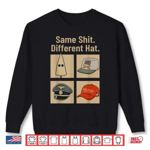 Sweatshirt Same Shit Different Hat Funny Shirt