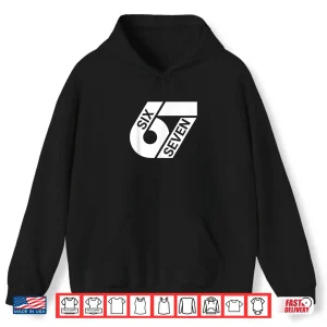 Hoodie Six Seven Meme Funny Shirt
