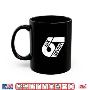 Mug Six Seven Meme Funny Shirt