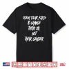 Teach Your Kids To Change Their Oil Not Their Gender Shirt