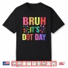 Bruh It’S Dot Day Polka Dotted Shirt