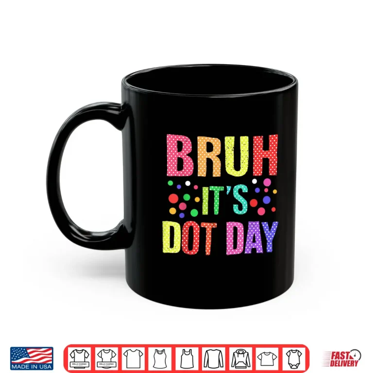 Bruh It'S Dot Day Polka Dotted Shirt 3 Mug Bruh Its Dot Day Polka Dotted Shirt