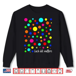 Sweatshirt Each Dot Matters Happy Dot Day Polka Dot Shirt
