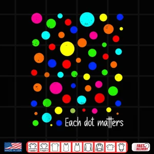 Design Each Dot Matters Happy Dot Day Polka Dot Shirt