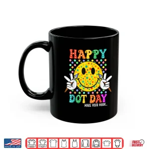 Mug Happy Dot Day Shirt