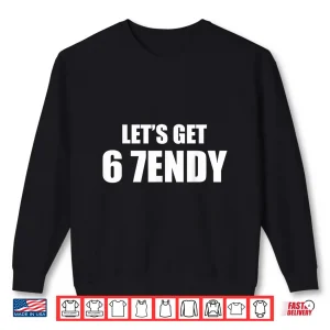 Sweatshirt Lets get Sendy 67 Six Seven Meme Shirt
