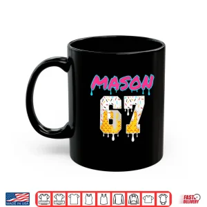 Mug Six Seven Ice Cream Drip Sport 67 Fun Mason Meme Shirt 1