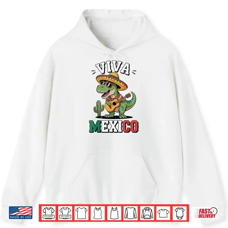 Hoodie Viva Mexico Mexican Dinosaur Independence Day Shirt