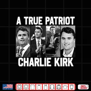 Design A True Patriot Charlie Kirk Shirt 1