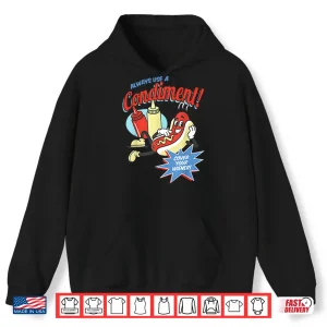 Hoodie Always Use A Condiment Cover Your Wiener Hot Dog Shirt
