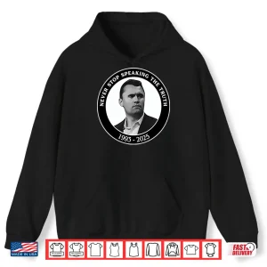 Hoodie Charlie Kirk Never Stop Speaking The Truth 1993 2025 Shirt