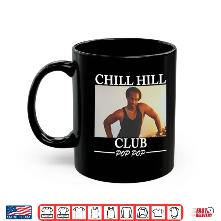 Mug Chill Hill Club Pop Pop Shirt