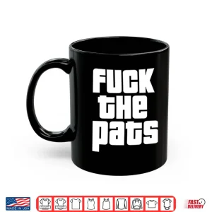 Mug Fuck The Pats T ShirtFuck The Pats Shirt