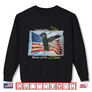 Sweatshirt Land Of The Free Home Of The Brave America Flag Shirt