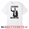 Legends Never Die Charlie Kirk Shirt