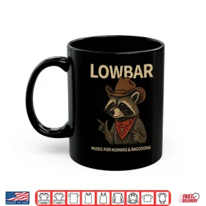 Mug Lowbar Music For Humans And Raccoons Shirt