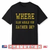 Minnesota Vikings Where Else Would You Rather Be Shirt