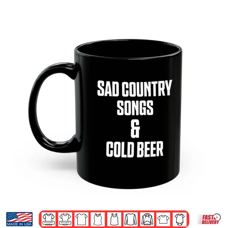 Mug Sad Country Songs And Cold Beer Shirt