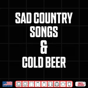Design Sad Country Songs And Cold Beer Shirt