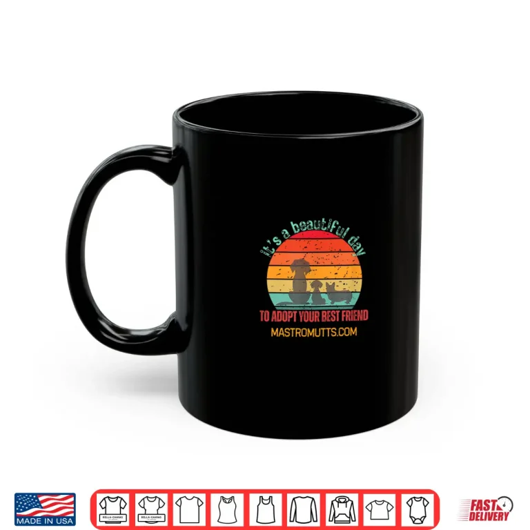 Mug Its a Beautiful Day to Adopt Your Best Friend Shirt