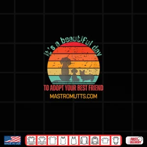 Design Its a Beautiful Day to Adopt Your Best Friend Shirt