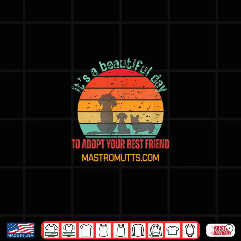Design Its a Beautiful Day to Adopt Your Best Friend Shirt