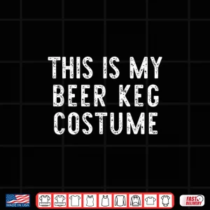 Design This is My Beer Keg Costume Halloween Shirt