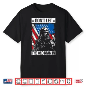 Don’T Let The Old Man In Military Shirt