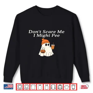 Sweatshirt Dont Scare Me I Might Pee Funny Halloween Pregnant Ghost Shirt