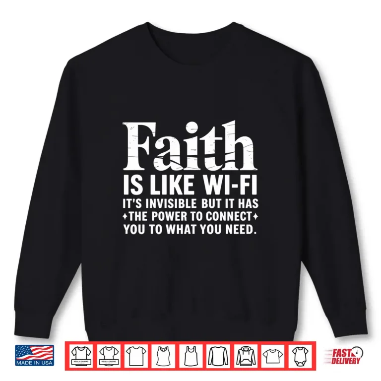 Sweatshirt Faith is Like WiFi Shirt