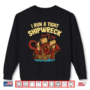 Sweatshirt I Run a Tight Shipwreck Nautical Kraken Outfit Shirt