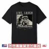 Raccoon Live Laugh Lobotomy Humor Quote Shirt