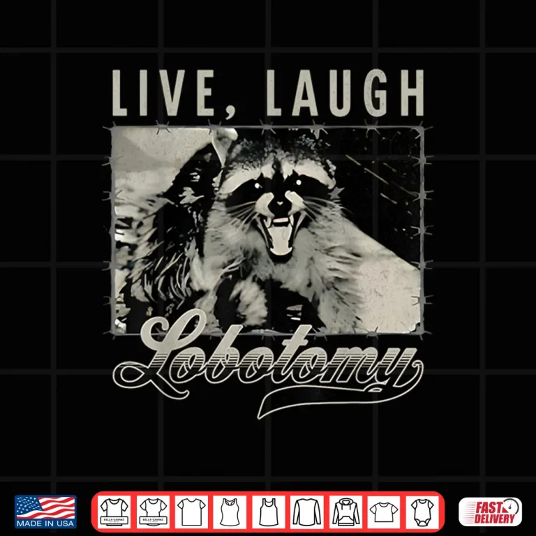 Design Raccoon Live Laugh Lobotomy Humor Quote Shirt