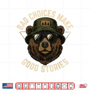 Design Bad Choices Make Good Stories Funny Graphic Vintage Bear Shirt