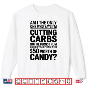 Sweatshirt Cutting Carbs But Bought Candy Funny Diet Shirt