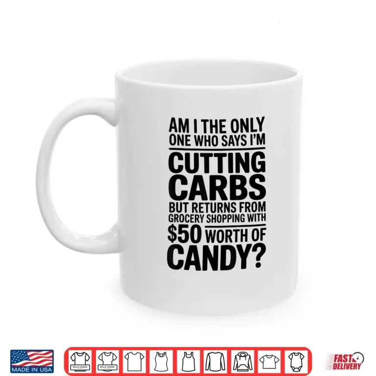 Mug Cutting Carbs But Bought Candy Funny Diet Shirt