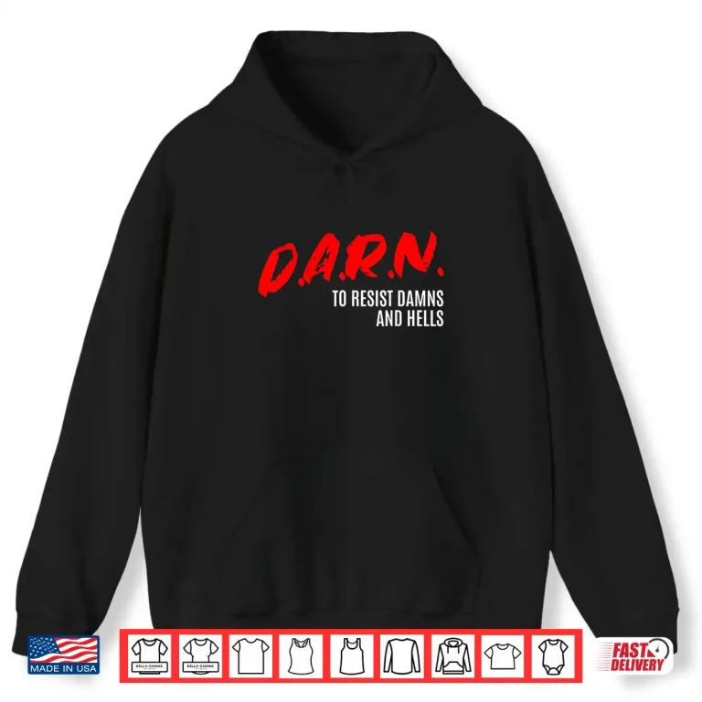 Hoodie DARN to Resist Damns and Hells Shirt