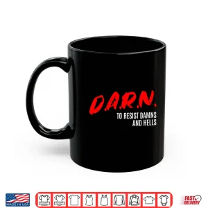 Mug DARN to Resist Damns and Hells Shirt
