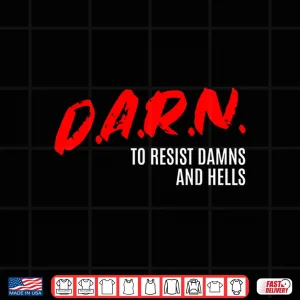 Design DARN to Resist Damns and Hells Shirt