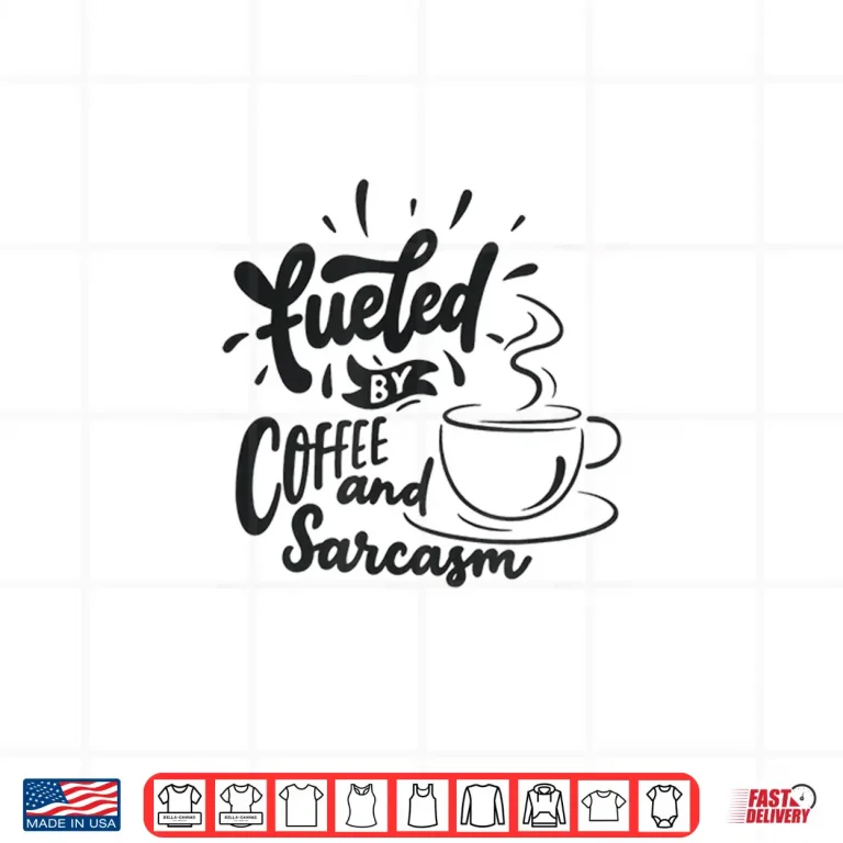 Design Fueled by Coffee and Sarcasm Shirt