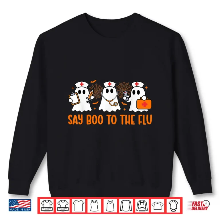 Sweatshirt Funny Nurse Ghost Halloween Vaccine Say Boo to The Flu Shirt