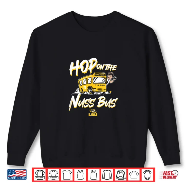 Sweatshirt Garrett Nussmeier Hop on The Nuss Bus LSU Football Nil Shirt