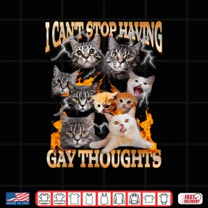 Design I Cant Stop Having Gay Thoughts Funny Cat Meme Bootleg Shirt