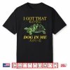 I Got That Dog In Me Turtle Japanese Shirt